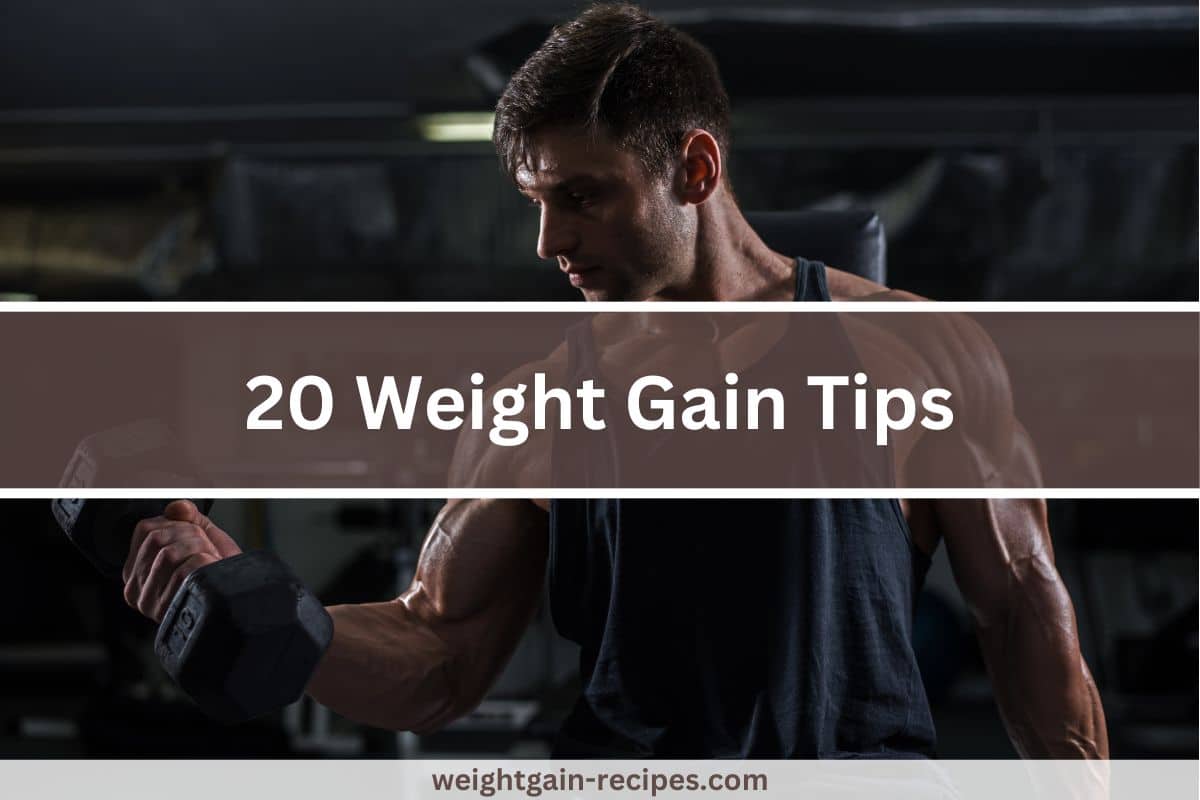 20 Best Weight Gain Tips (and Muscle Mass)