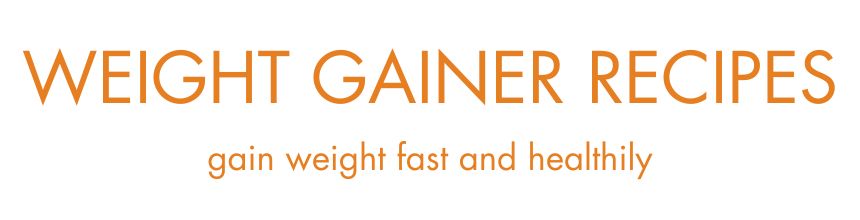 Weight Gain Recipes